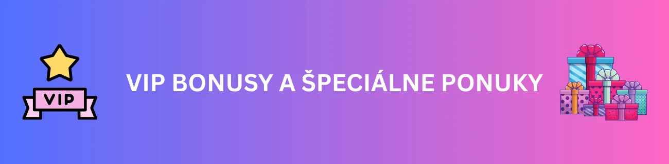 VIP bonusy a špeciálne ponuky