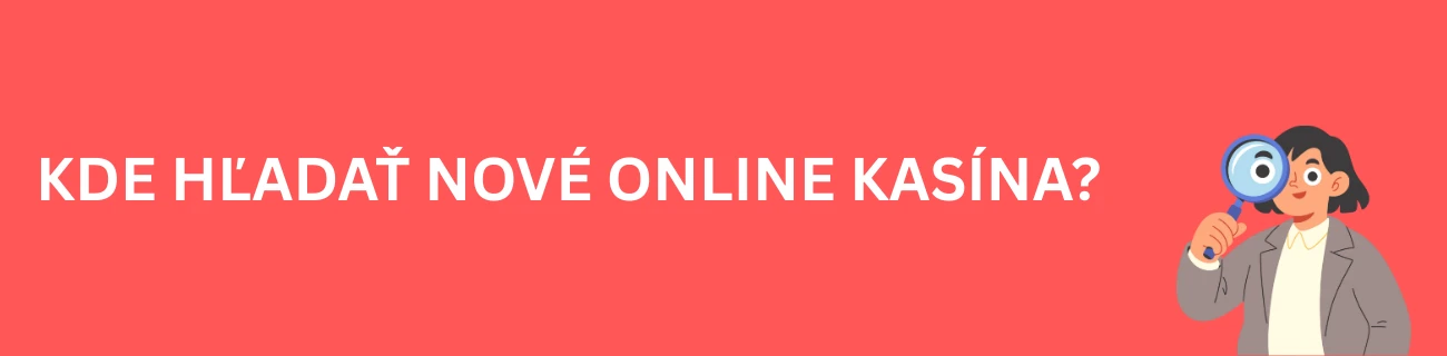 Kde hľadať nové online kasína?