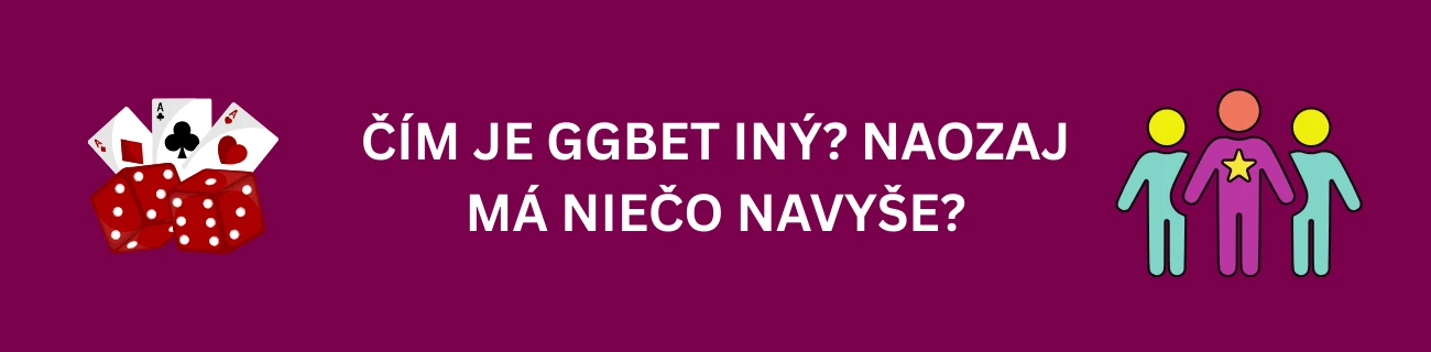Čím je GGBet iný? Naozaj má niečo navyše?