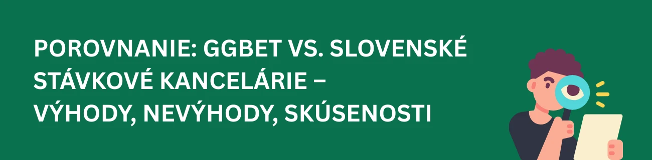 Porovnanie: GGBet vs. slovenské stávkové kancelárie – výhody, nevýhody, skúsenosti