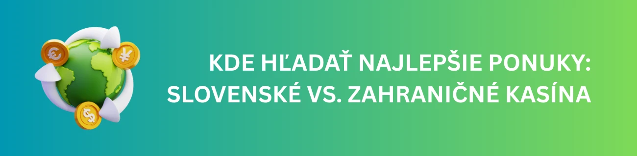 Kde Hľadať Najlepšie Ponuky: Slovenské vs. Zahraničné Kasína