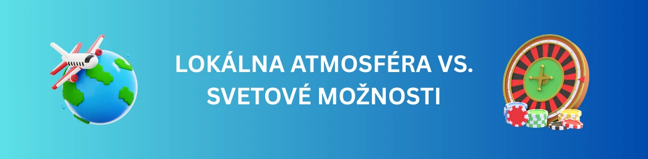 Lokálna atmosféra vs. svetové možnosti