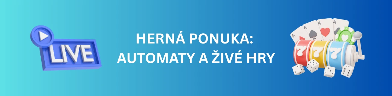 Herná ponuka: Automaty a živé hry