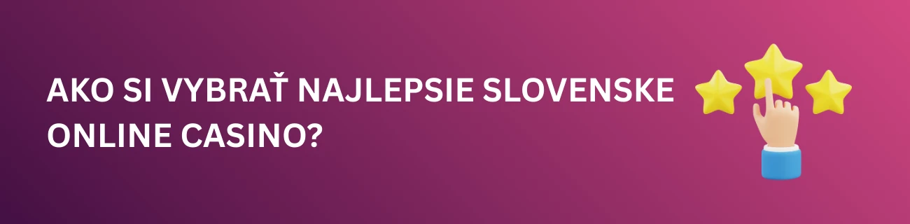 Ako si vybrať najlepsie slovenske online casino?