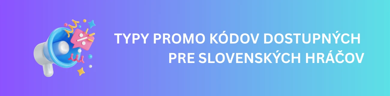 Typy Promo Kódov Dostupných pre Slovenských Hráčov