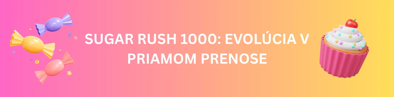 Sugar Rush 1000: Evolúcia v Priamom Prenose
