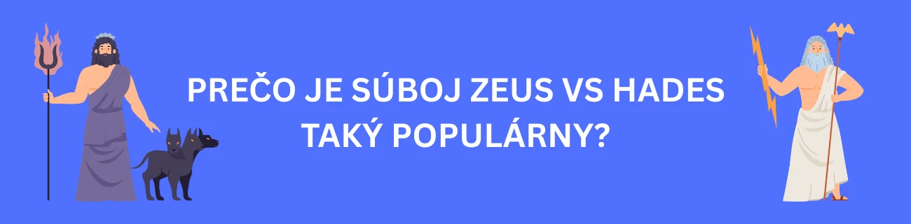 Prečo je súboj Zeus vs Hades taký populárny?