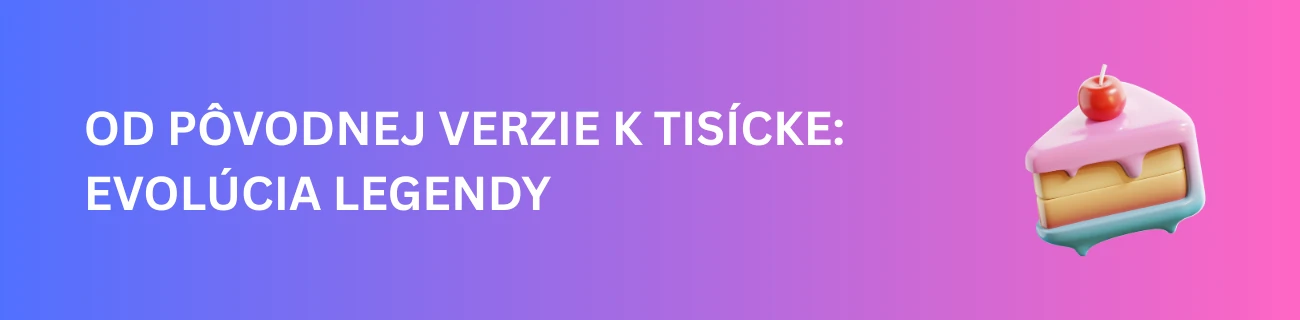 Od pôvodnej verzie k tisícke: Evolúcia legendy