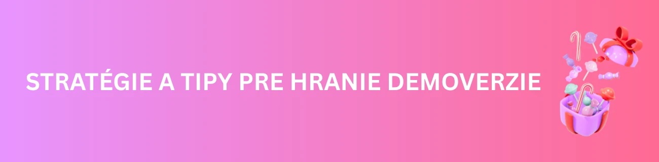 Stratégie a tipy pre hranie demoverzie