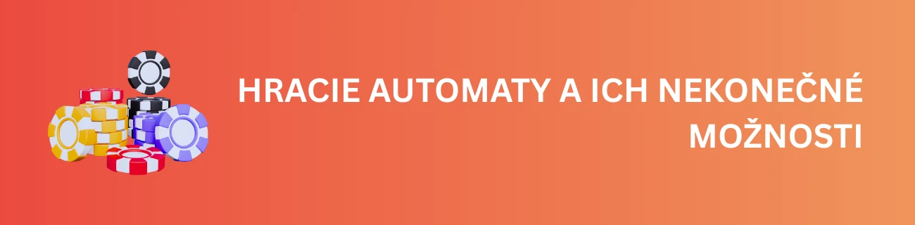 Hracie automaty a ich nekonečné možnosti