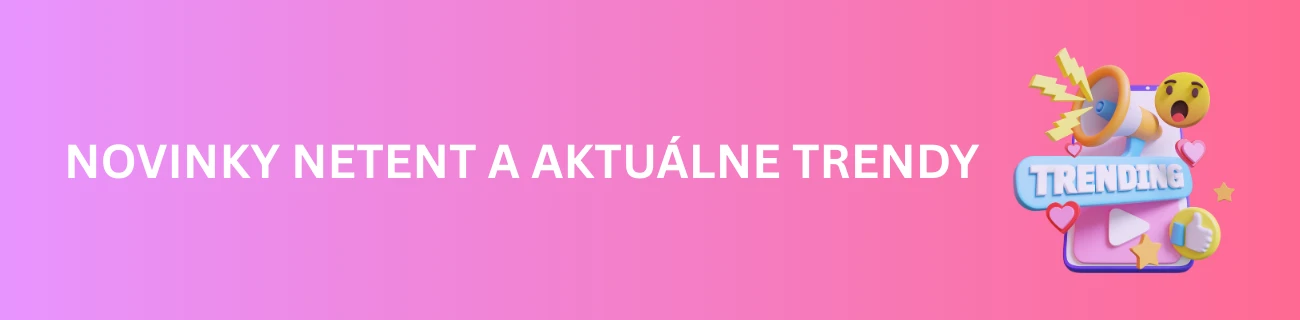 Novinky NetEnt a aktuálne trendy