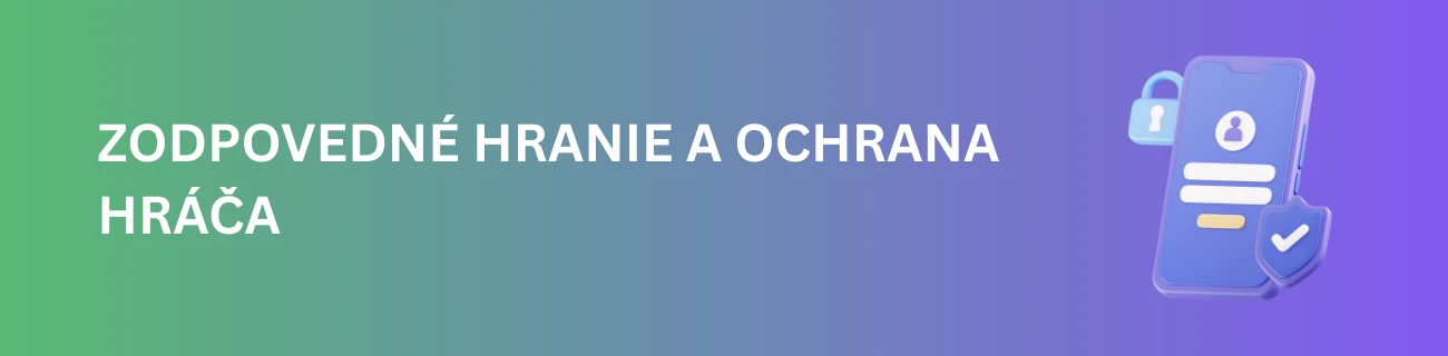 Zodpovedné hranie a ochrana hráča