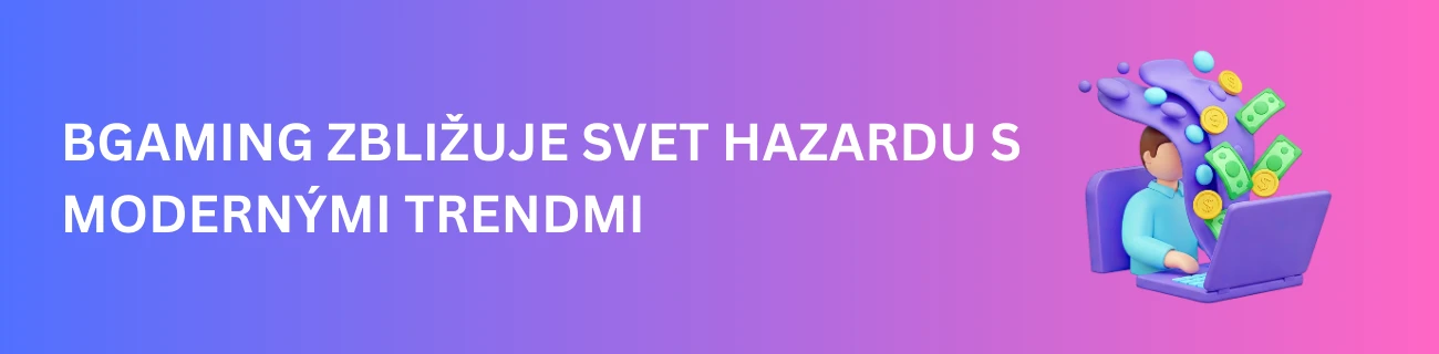 BGaming zbližuje svet hazardu s modernými trendmi