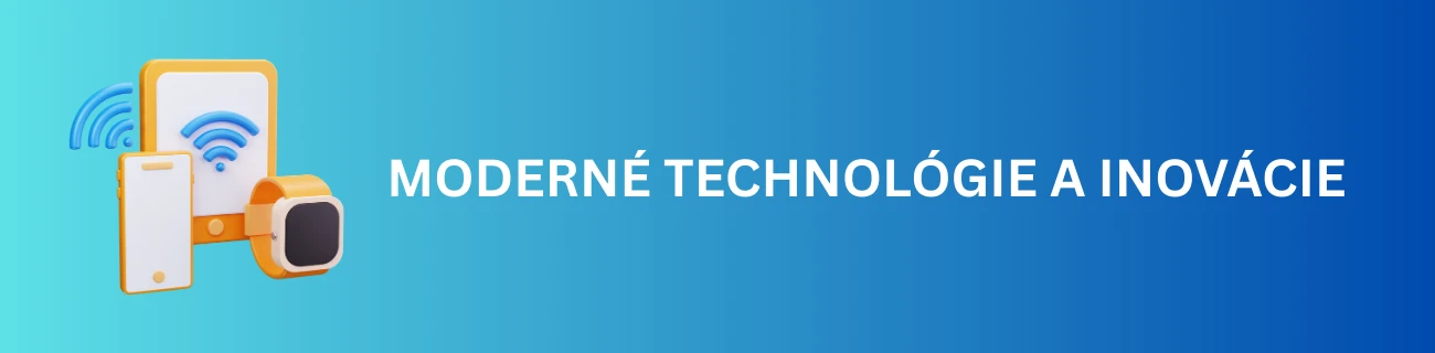 Moderné technológie a inovácie