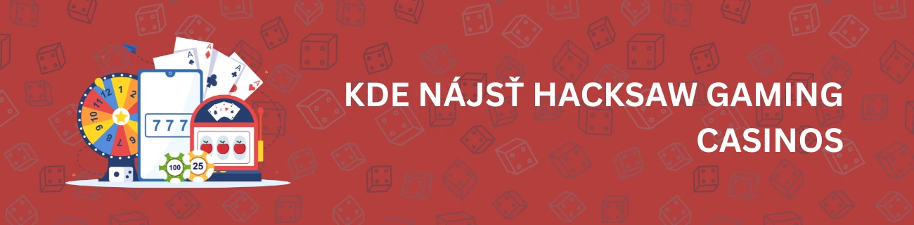 Kde Nájsť Hacksaw Gaming Casinos