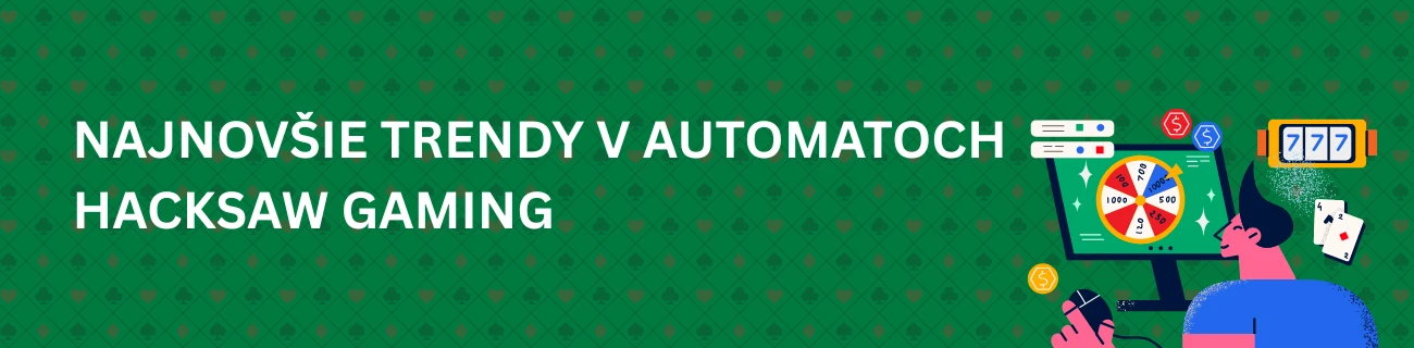 Najnovšie Trendy v Automatoch Hacksaw Gaming