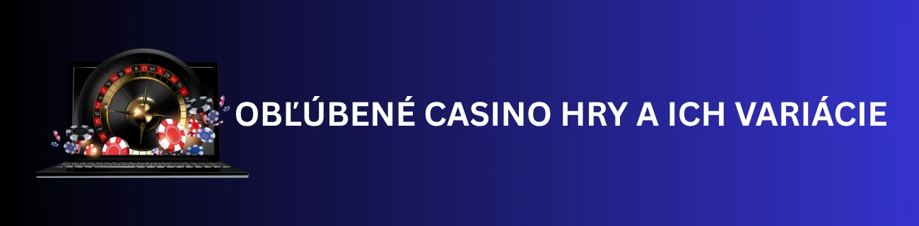 Obľúbené casino hry a ich variácie
